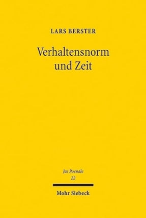 Verhaltensnorm und Zeit: Eine strafrechtsdogmatische Untersuchung