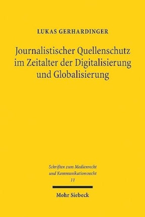 Journalistischer Quellenschutz im Zeitalter der Digitalisierung und Globalisierung