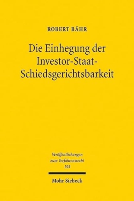 Die Einhegung der Investor-Staat-Schiedsgerichtsbarkeit