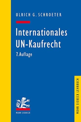 Internationales UN-Kaufrecht: Ein Studien- und Erläuterungsbuch zum Übereinkommen der Vereinten Nationen über Verträge über den internationalen Warenkauf (CISG)