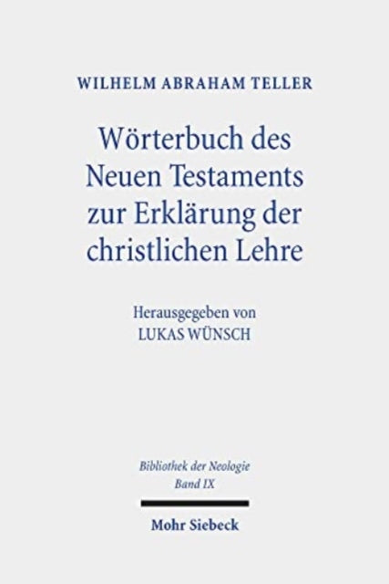 Wörterbuch des Neuen Testaments zur Erklärung der christlichen Lehre: Sechs Auflagen: 1772-1805. Bibliothek der Neologie. Kritische Ausgabe in zehn Bänden. Band IX