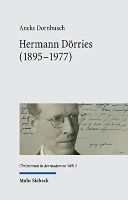 Hermann Dörries (1895-1977): Ein Kirchenhistoriker im Wandel der politischen Systeme Deutschlands