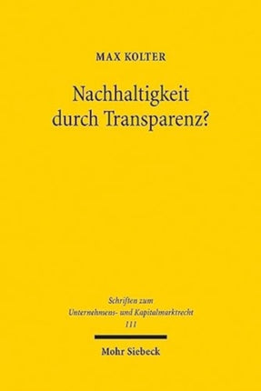 Nachhaltigkeit durch Transparenz?: Berichtspflichten als Instrument der Unternehmensregulierung