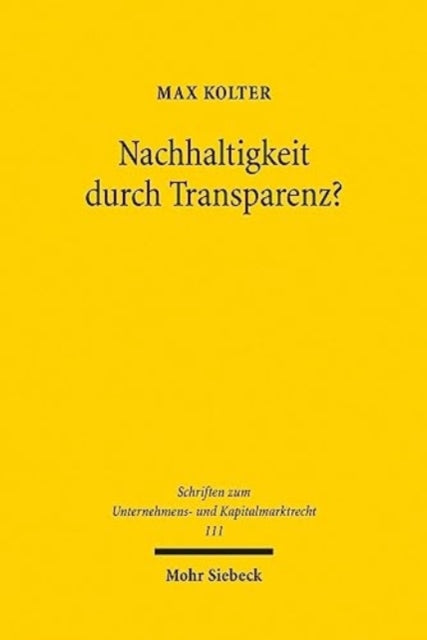 Nachhaltigkeit durch Transparenz?: Berichtspflichten als Instrument der Unternehmensregulierung