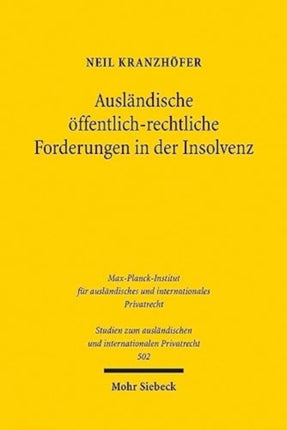 Ausländische öffentlich-rechtliche Forderungen in der Insolvenz: Zur Befugnis von Gläubigern aus ausländischem öffentlichem Recht zur Teilnahme an deutschen Insolvenzverfahren