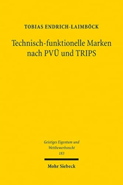 Technisch-funktionelle Marken nach PVÜ und TRIPS: Ist ein kategorischer Schutzausschluss zulässig?