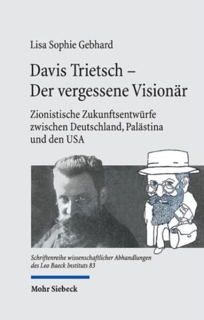 Davis Trietsch -  Der vergessene Visionär: Zionistische Zukunftsentwürfe zwischen Deutschland, Palästina und den USA