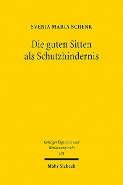 Die guten Sitten als Schutzhindernis: Eine Untersuchung zum deutschen und europäischen Immaterialgüterrecht