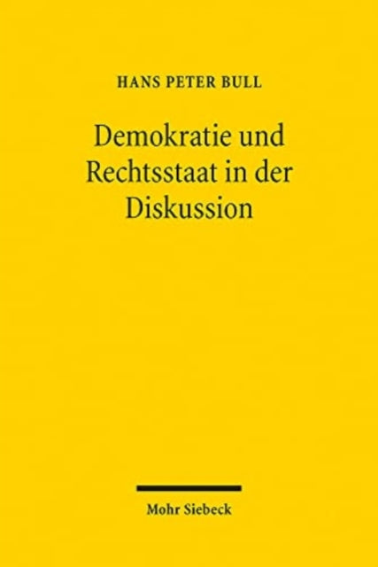 Demokratie und Rechtsstaat in der Diskussion: Über Verfassungsprinzipien und ihre Realisierung. Beiträge aus zwei Jahrzehnten