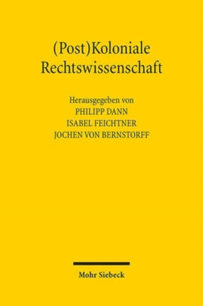 (Post)Koloniale Rechtswissenschaft: Geschichte und Gegenwart des Kolonialismus in der deutschen Rechtswissenschaft