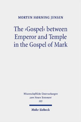 The 'Gospel' between Emperor and Temple in the Gospel of Mark: A Story of Epoch-Making Proximity to the Divine through Victory and Cult