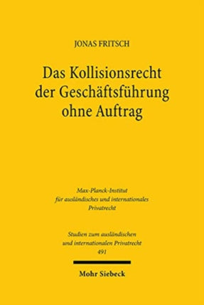 Das Kollisionsrecht der Geschäftsführung ohne Auftrag: Zugleich ein Beitrag zu den methodischen Grundlagen des (europäischen) Kollisionsrechts