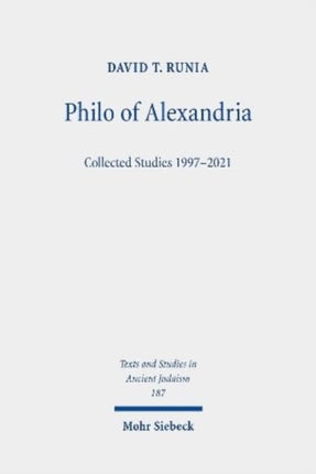 Philo of Alexandria: Collected Studies 1997-2021