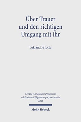 Über Trauer und den richtigen Umgang mit ihr: Lukian, De luctu