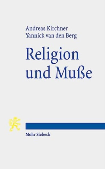 Religion und Muße: Erkundungen eines Zusammenhangs