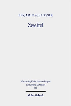 Zweifel: Phänomene des Zweifels und der Zweiseeligkeit im frühen Christentum