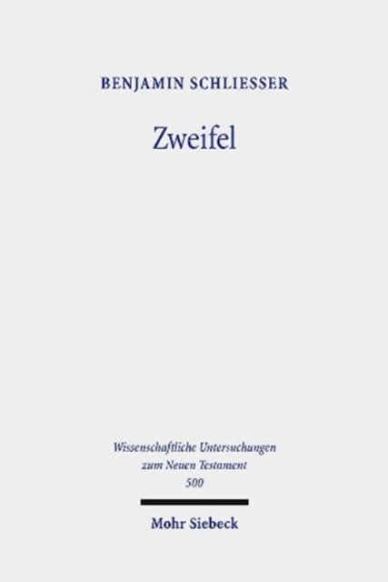 Zweifel: Phänomene des Zweifels und der Zweiseeligkeit im frühen Christentum