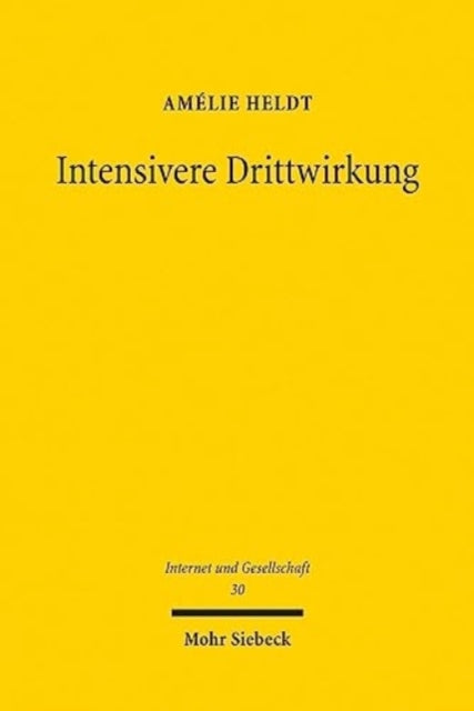 Intensivere Drittwirkung: Die mittelbare Drittwirkung der Meinungsfreiheit in Öffentlichkeiten der digitalen Gesellschaft. Eine verfassungsrechtliche, rechtsvergleichende und interdisziplinäre Analyse