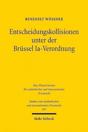 Entscheidungskollisionen unter der Brüssel Ia-Verordnung: Eine Untersuchung zu Litispendenz und Anerkennungsversagung, unter Einbeziehung der Schiedsgerichtsbarkeit