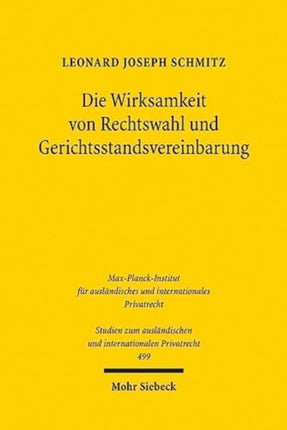 Die Wirksamkeit von Rechtswahl und Gerichtsstandsvereinbarung: Ein Beitrag zu Kohärenz und Systembildung im Kollisions- und Verfahrensrecht der Europäischen Union