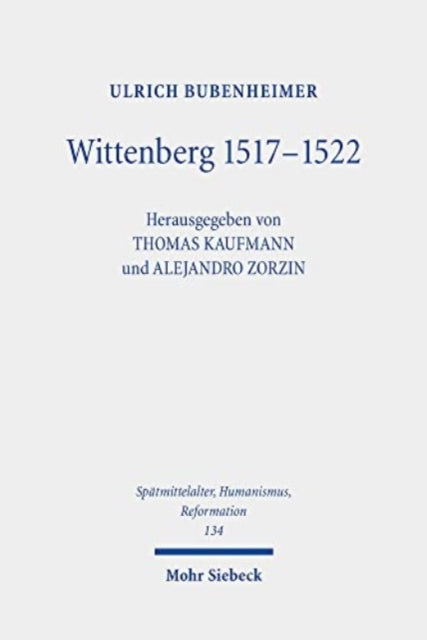 Wittenberg 1517-1522: Diskussions-, Aktionsgemeinschaft und Stadtreformation