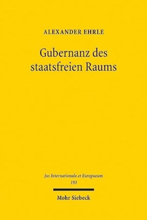 Gubernanz des staatsfreien Raums: Eine Untersuchung zu strukturellen Veränderungen des Völkerrechts unter besonderer Berücksichtigung des Tiefseebergbauregimes