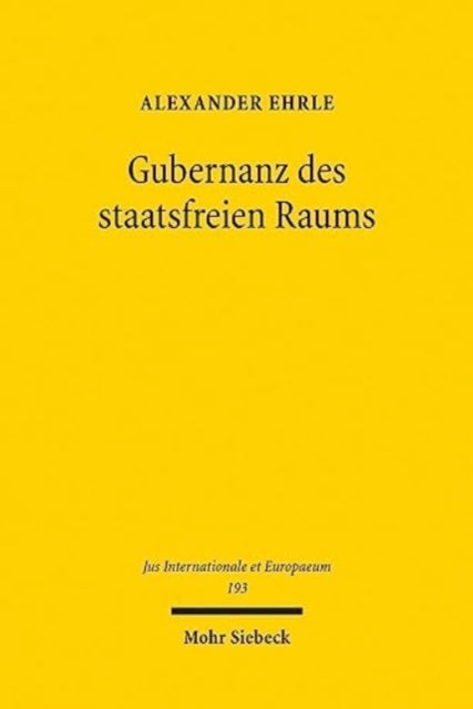 Gubernanz des staatsfreien Raums: Eine Untersuchung zu strukturellen Veränderungen des Völkerrechts unter besonderer Berücksichtigung des Tiefseebergbauregimes