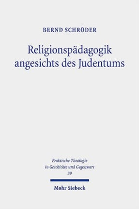 Religionspädagogik angesichts des Judentums: Grundlegungen - Rekonstruktionen - Impulse