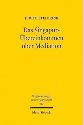 Das Singapur-Übereinkommen über Mediation: Unter besonderer Berücksichtigung der Umsetzungsperspektiven für das deutsche Recht