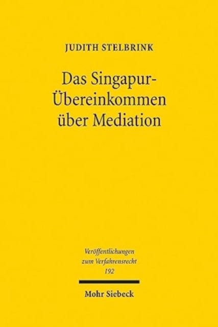 Das Singapur-Übereinkommen über Mediation: Unter besonderer Berücksichtigung der Umsetzungsperspektiven für das deutsche Recht