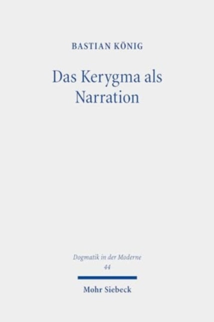 Das Kerygma als Narration: Rudolf Bultmanns Theologie im Gespräch mit Paul Ricœurs Hermeneutik