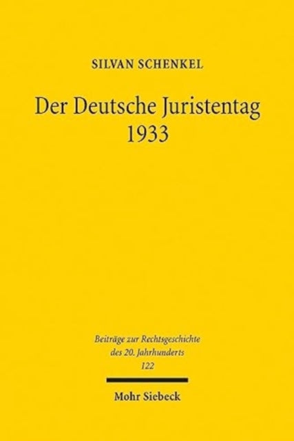 Der Deutsche Juristentag 1933: Die kumulative Selbstmobilisierung der juristischen Professionselite in der Formierungsphase des NS-Regimes