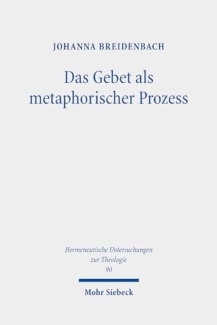 Das Gebet als metaphorischer Prozess: Zur Erneuerung von Welt und Sprache bei Michel de Certeau und Günter Bader