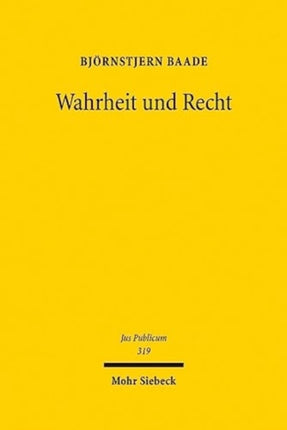 Wahrheit und Recht: Störung und Schutz regulatorischer, asylrechtlicher und medialer Wahrheitsfindung