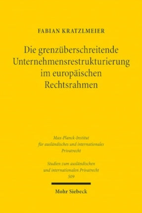 Die grenzüberschreitende Unternehmensrestrukturierung im europäischen Rechtsrahmen