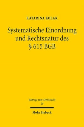 Systematische Einordnung und Rechtsnatur des § 615 BGB: Anspruchserhaltungsnorm oder Anspruchsgrundlage?