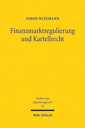 Finanzmarktregulierung und Kartellrecht: Marktordnungsrecht der Finanzdienstleistungen