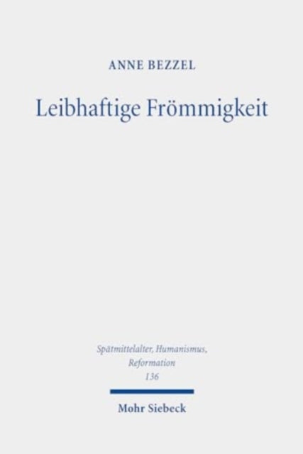 Leibhaftige Frömmigkeit: Die Verehrung der Seitenwunde Christi als Schnittfläche und Fluchtpunkt spätmittelalterlicher Frömmigkeitsphänomene