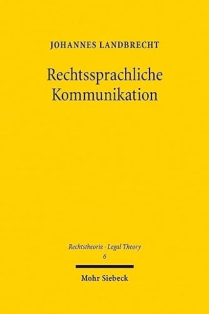 Rechtssprachliche Kommunikation: Im Kontext von Zivilrecht, EU-Recht, Rechtsvergleichung und schiedsrichterlichem Verfahren