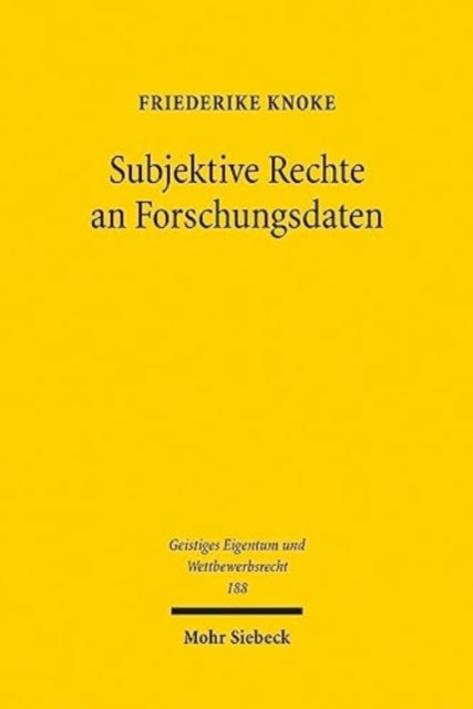 Subjektive Rechte an Forschungsdaten: De lege lata und de lege ferenda