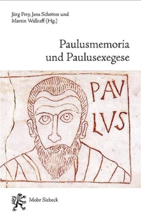 Paulusmemoria und Paulusexegese: Römische Begegnungen