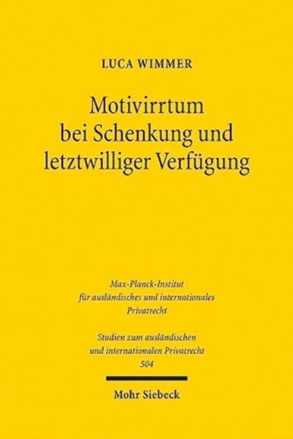 Motivirrtum bei Schenkung und letztwilliger Verfügung: Eine kritische, historisch-vergleichende Untersuchung des deutschen, französischen und österreichischen Rechts