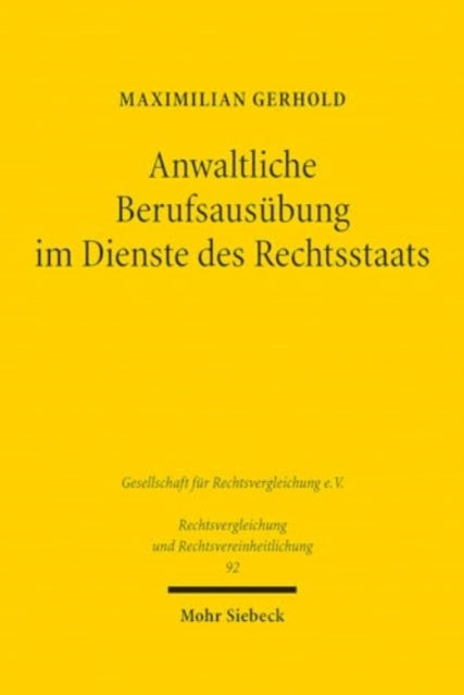 Anwaltliche Berufsausübung im Dienste des Rechtsstaats: Eine grundrechtsdogmatische deutsch-französische Studie