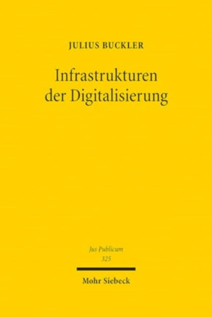 Infrastrukturen der Digitalisierung: (Verfassungs)Rechtliche Rahmenbedingungen für Gigabitausbau und Verwaltungsdigitalisierung