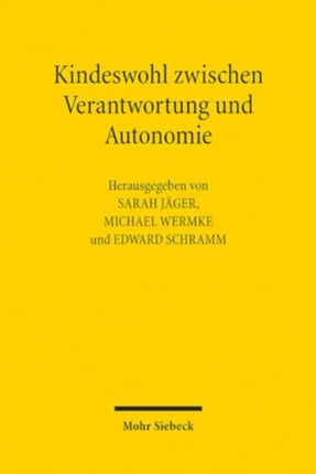 Kindeswohl zwischen Verantwortung und Autonomie: Juristische, theologische und pädagogische Zugänge