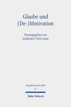 Glaube und (De-)Motivation: Beiträge zur theologischen Ethik