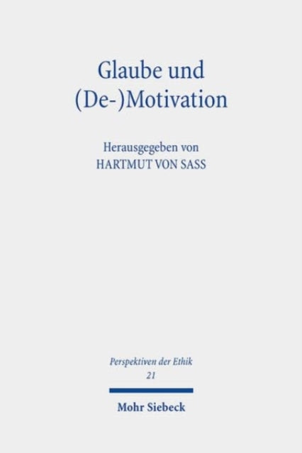 Glaube und (De-)Motivation: Beiträge zur theologischen Ethik