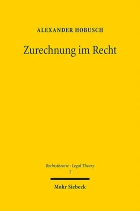 Zurechnung im Recht: Ein Beitrag zur Entwicklung einer allgemeinen Zurechnungslehre am Beispiel des Rechts der politischen Parteien