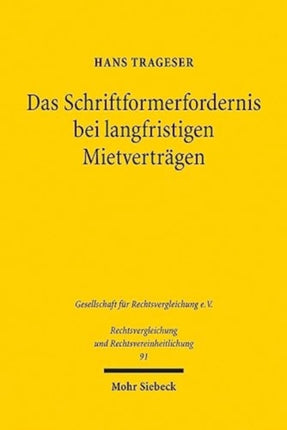 Das Schriftformerfordernis bei langfristigen Mietverträgen: Untersuchung des § 550 BGB und Reformvorschlag auf der Grundlage eines Rechtsvergleichs mit dem englischen Recht