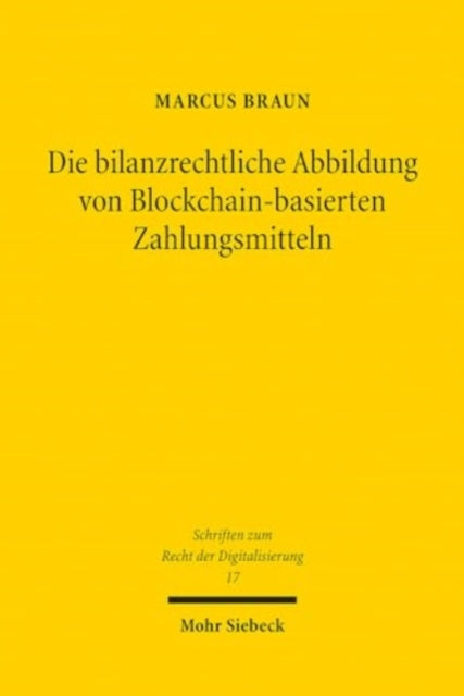 Die bilanzrechtliche Abbildung von Blockchain-basierten Zahlungsmitteln: Eine Untersuchung nach Handelsrecht und IFRS